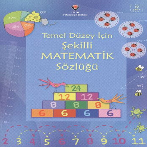 Temel Düzey İçin Şekilli Matematik Sözlüğü Temel Düzey İçin Şekilli Matematik Sözlüğü