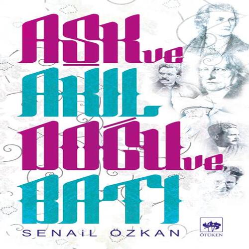 Aşk ve Akıl Doğu ve Batı Aşk ve Akıl Doğu ve Batı