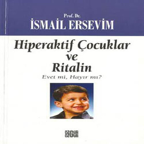 Hiperaktif Çocuklar ve Ritalin Evet mi, Hayır mı? Hiperaktif Çocuklar ve Ritalin Evet mi, Hayır mı?