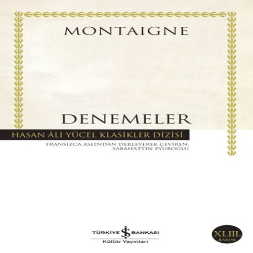 Denemeler Montaigne - Hasan Ali Yücel Klasikleri Denemeler Montaigne - Hasan Ali Yücel Klasikleri