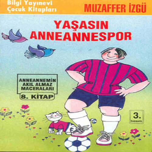 Yaşasın Anneannespor Anneannemizin Akıl Almaz Maceraları 8. Kitap Yaşasın Anneannespor Anneannemizin Akıl Almaz Maceraları 8. Kitap