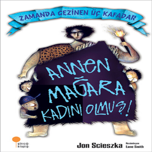 Zamanda Gezinen Üç Kafadar - Annen Mağara Kadını Olmuş! Zamanda Gezinen Üç Kafadar - Annen Mağara Kadını Olmuş!