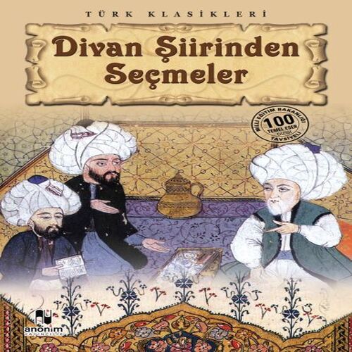 Divan Şiirinden Seçmeler Divan Şiirinden Seçmeler
