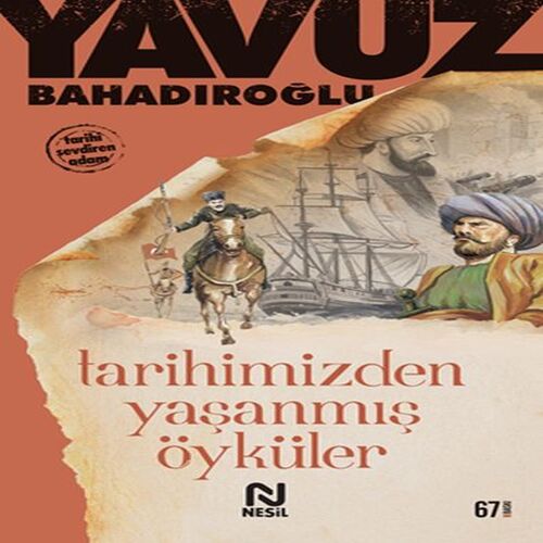 Tarihimizden Yaşanmış Öyküler Tarihimizden Yaşanmış Öyküler