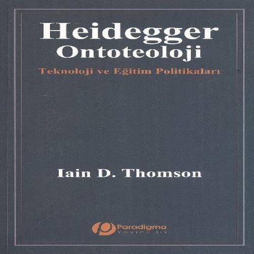 Heidegger/Ontoteoloji - Teknoloji Ve Eğitim Politikaları