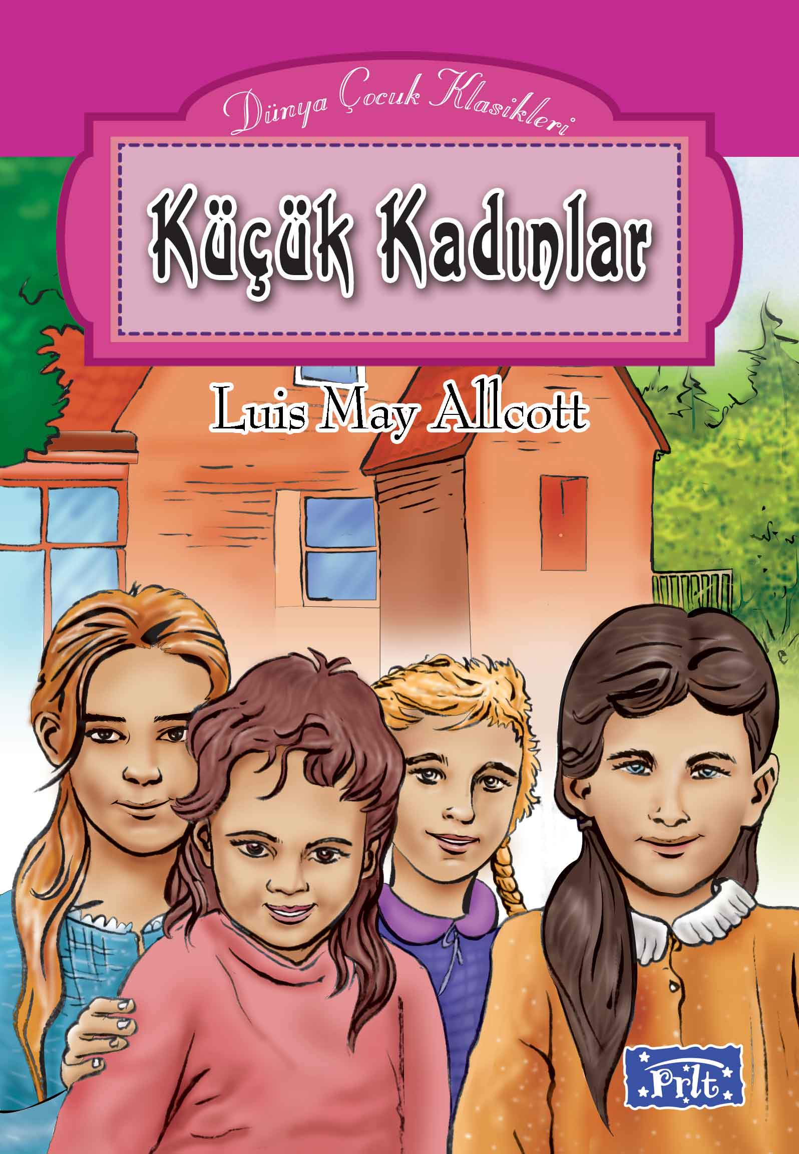 Dünya Çocuk Klasikleri Dizisi Küçük Kadınlar Dünya Çocuk Klasikleri Dizisi Küçük Kadınlar