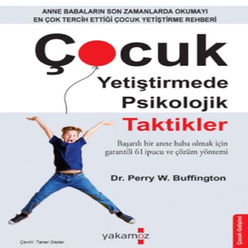 Çocuk Yetiştirmede Psikolojik Taktikler Çocuk Yetiştirmede Psikolojik Taktikler