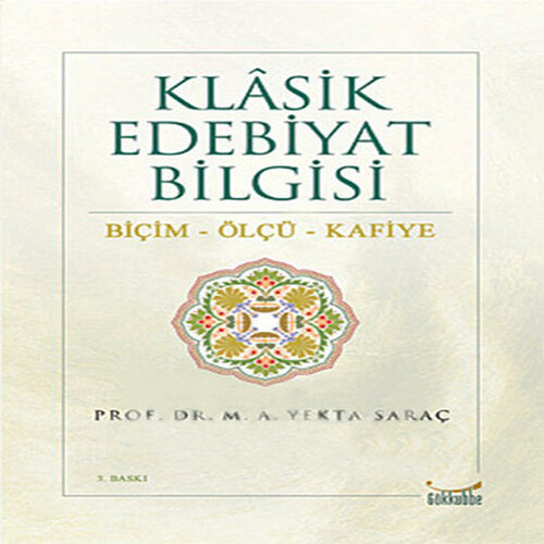 Klasik Edebiyat Bilgisi / Biçim-Ölçü-Kafiye Klasik Edebiyat Bilgisi / Biçim-Ölçü-Kafiye
