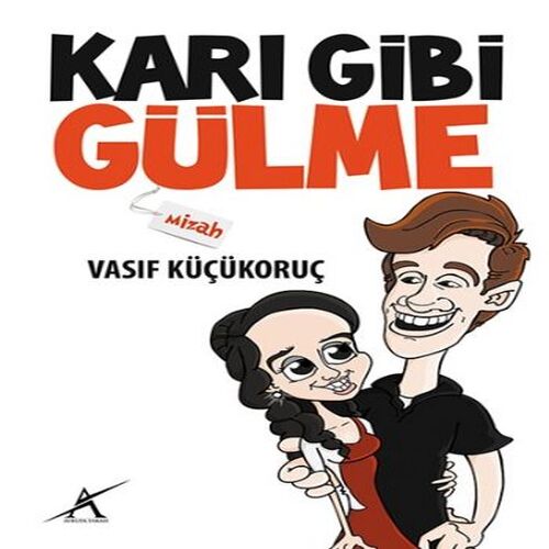 Karı Gibi Gülme Karı Gibi Gülme