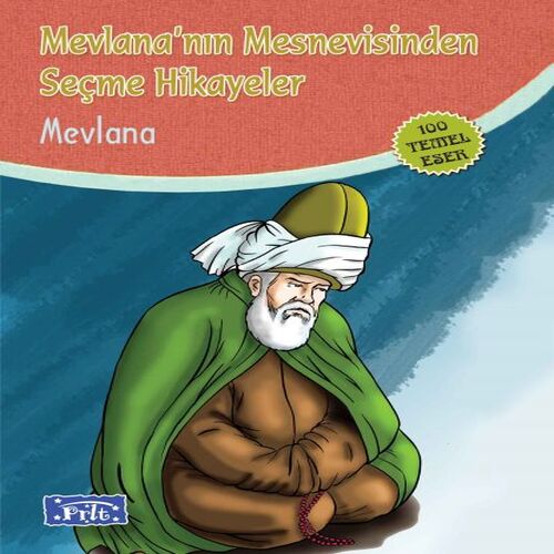 Mevlananın Mesnevisinden Seçme Hikayeler (100 Temel Eser - İlköğretim) Mevlananın Mesnevisinden Seçme Hikayeler (100 Temel Eser - İlköğretim)