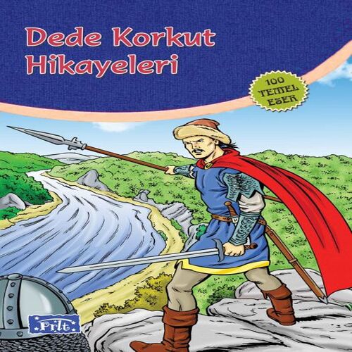 Dede Korkut Hikayeleri (100 Temel Eser - İlköğretim) Dede Korkut Hikayeleri (100 Temel Eser - İlköğretim)