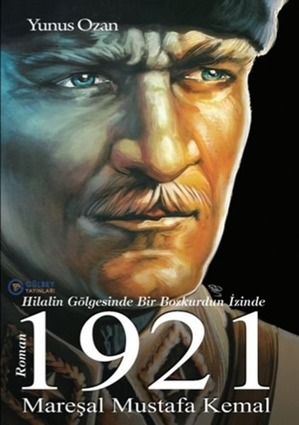 CLZ404 1921 Mareşal Mustafa Kemal - Hilalin Gölgesinde Bir Bozkurdun İzinde