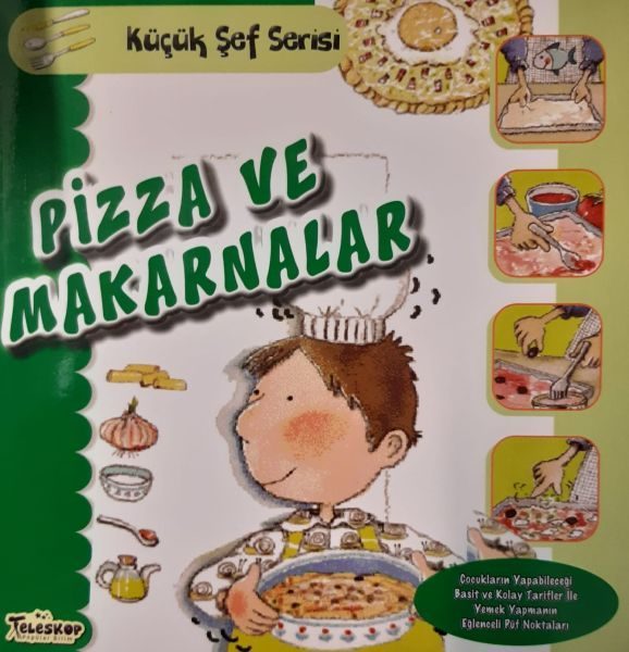 Pizza ve Makarnalar - Küçük Şef Serisi