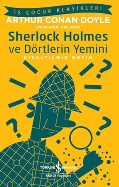 Sherlock Holmes ve Dörtlerin Yemini - İş Çocuk Klasikleri-Kısaltılmış Metin
