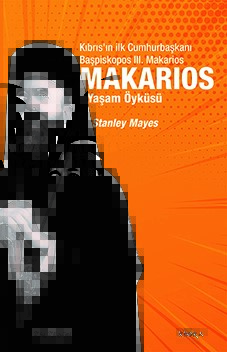 Makarios - Kıbrıs’ın İlk Cumhurbaşkanı Başpiskopos Makarios’un Yaşam Öyküsü  (4022)
