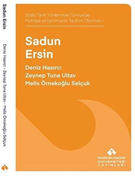 Sözlü Tarih Yöntemiyle Türkiye’de Mobilya ve İçmimarlık Tarihini Okumak: Sadun Ersin