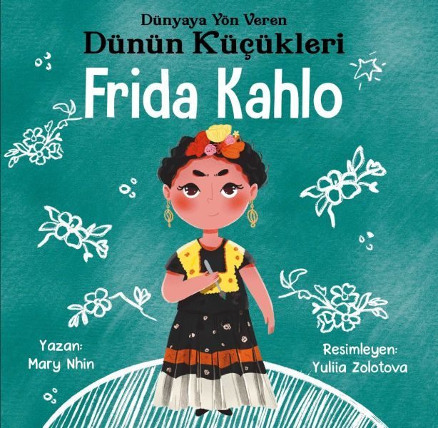 Dünyaya Yön Veren Dünün Küçükleri Frida Kahlo
