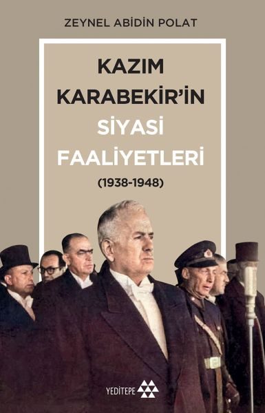 Kazım Karabekir’in Siyasi Faaliyetleri 1938-1948