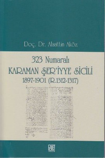 CLZ404 323 Numaralı Karaman Şer'iyye Sicili 1897-1901 (R.1312-1317)