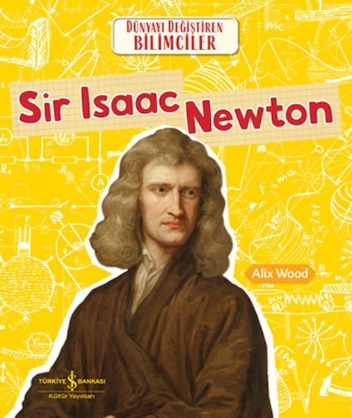 Sır Isaac Newton Dünyayı Değiştiren Bilimciler
