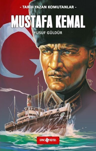 Tarih Yazan Komutanlar - Mustafa Kemal
