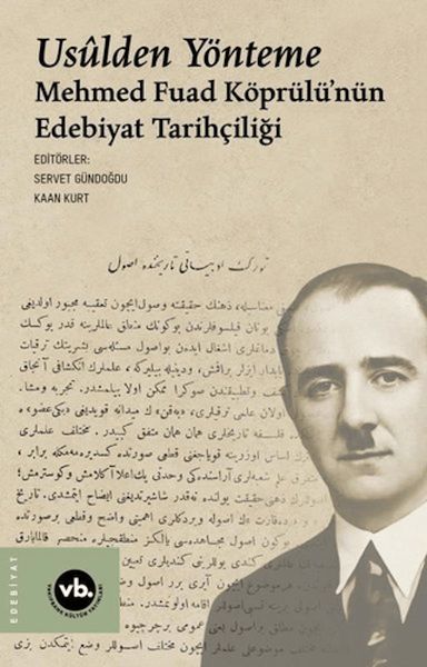 Usulden Yönteme - Mehmed Fuad Köprülü'nün Edebiyat Tarihçiliği