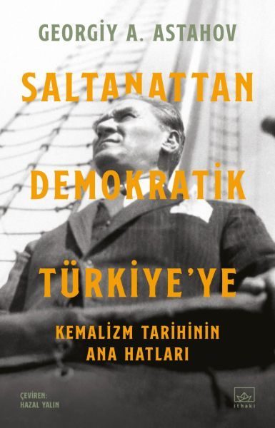 CLZ404 Saltanattan Demokratik Türkiye’ye: Kemalizm Tarihinin Ana Hatları