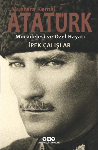 CLZ404 Mustafa Kemal Atatürk - Mücadelesi ve Özel Hayatı