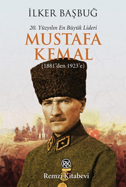 CLZ404 20. Yüzyılın En Büyük Lideri Mustafa Kemal (1881'den 1923'e)