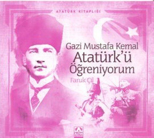 Atatürk Kitaplığı Gazi Mustafa Kemal Atatürkü Öğreniyorum