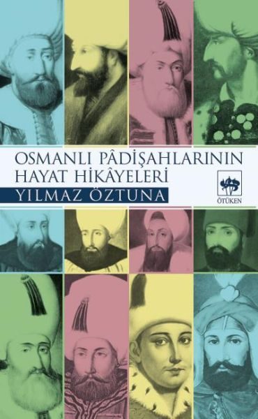 Osmanlı Padişah Hayat Hikayeleri