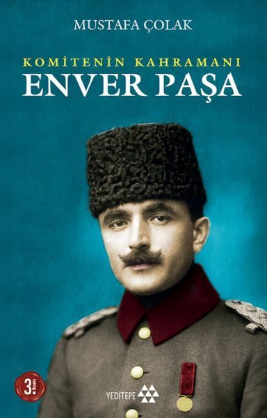 Komitenin Kahramanı Enver Paşa