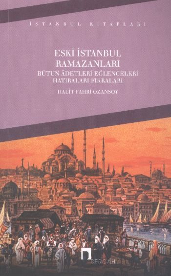 CLZ404 Eski İstanbul Ramazanları Bütün Adetleri Eğlenceleri Hatıraları Fıkraları